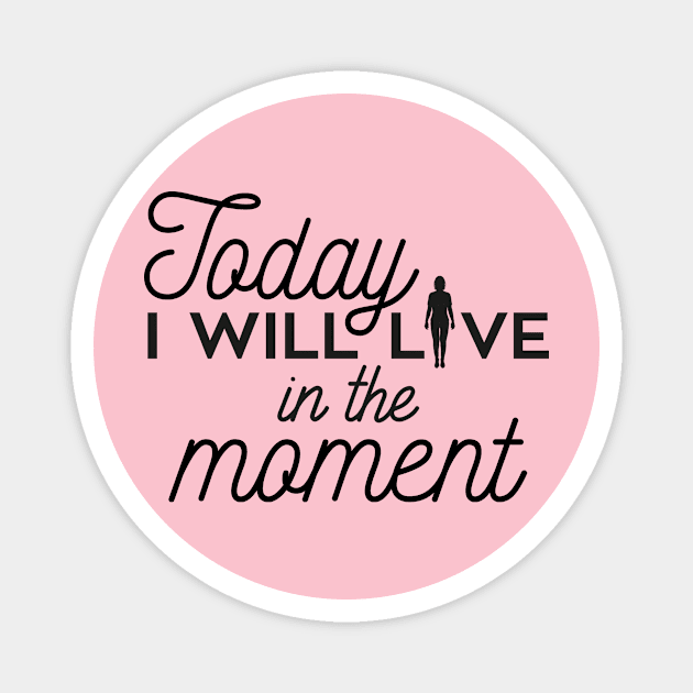 Today I will live in the moment (black) Magnet by nektarinchen